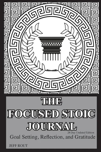 The Focused Stoic Journal 28 Day Undated Edition: Goal Setting, Reflection, and Gratitude - Paperback