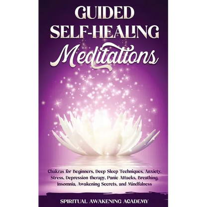 Guided Self-Healing Meditations: Chakras for Beginners, Deep Sleep Techniques, Anxiety, Stress, Depression therapy, Panic Attacks, Breathing, insomnia - Paperback