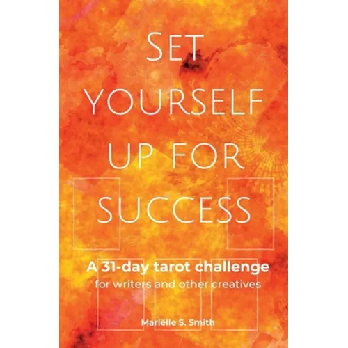 Set Yourself Up for Success: A 31-Day Tarot Challenge for Writers and Other Creatives