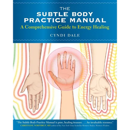 The Subtle Body Practice Manual: A Comprehensive Guide to Energy Healing - Paperback