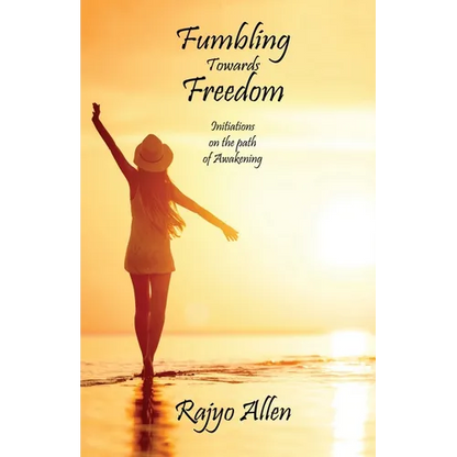 Fumbling Towards Freedom: Initiations on the path of Awakening - Paperback