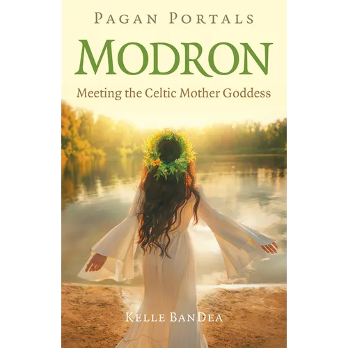 Pagan Portals - Modron: Meeting the Celtic Mother Goddess