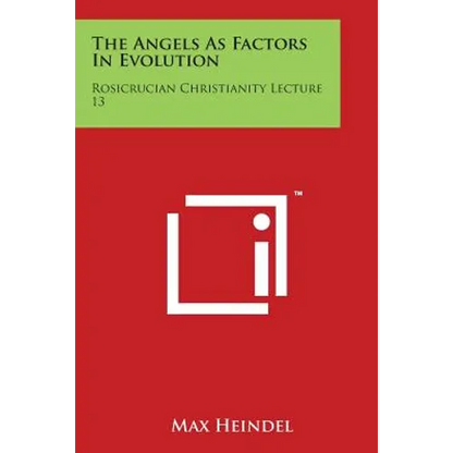The Angels as Factors in Evolution: Rosicrucian Christianity Lecture 13 - Paperback