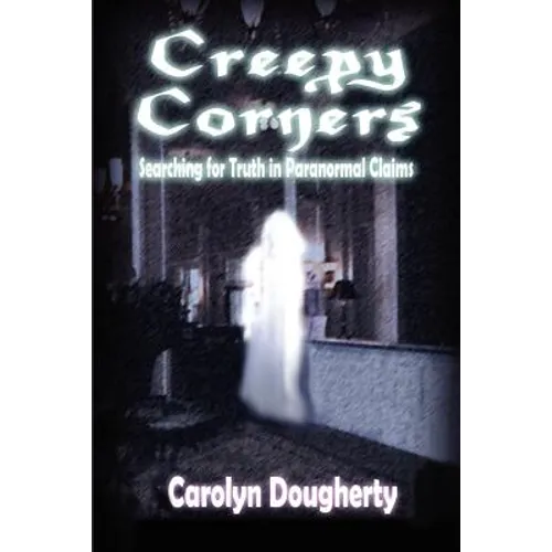 Creepy Corners: Searching for Truth in Paranormal Claims