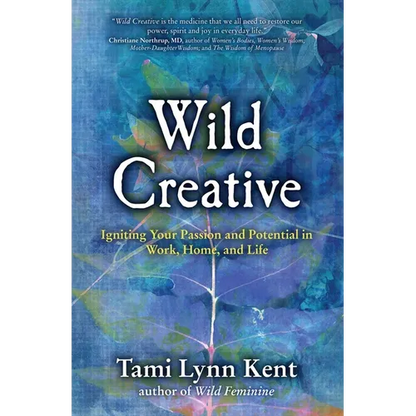 Wild Creative: Igniting Your Passion and Potential in Work, Home, and Life - Paperback