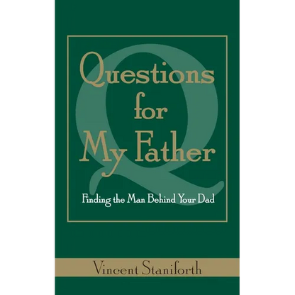 Questions for My Father: Finding the Man Behind Your Dad