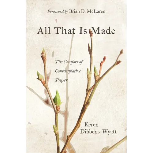 All That Is Made: The Comfort of Contemplative Prayer