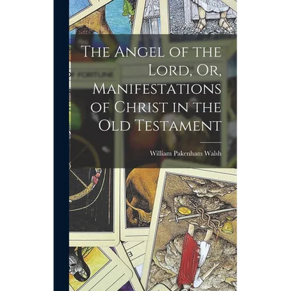 The Angel of the Lord, Or, Manifestations of Christ in the Old Testament - Hardcover