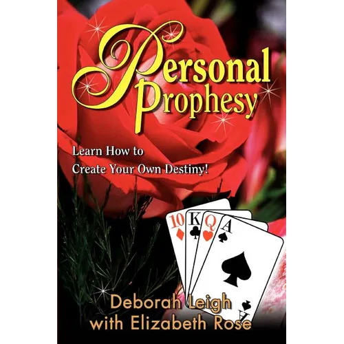 Personal Prophesy: Learn How to Create Your Own Destiny!