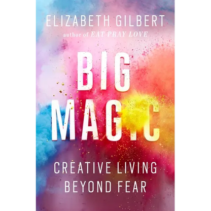 Big Magic: Creative Living Beyond Fear - Hardcover