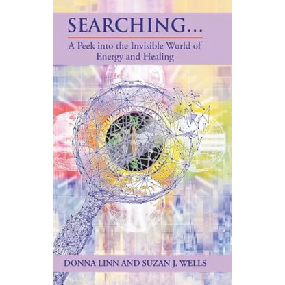 Searching ...: A Peek into the Invisible World of Energy and Healing