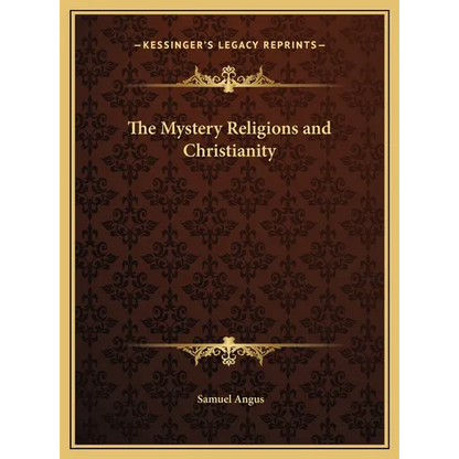 The Mystery Religions and Christianity