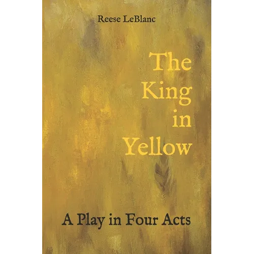 The King in Yellow: A Play in Four Acts