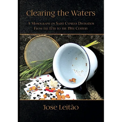 Clearing the Waters: A Monograph on Saint Cyprian Divination from the 17th to the 19th Century - Paperback