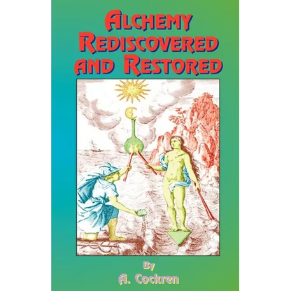 Alchemy Rediscovered and Restored