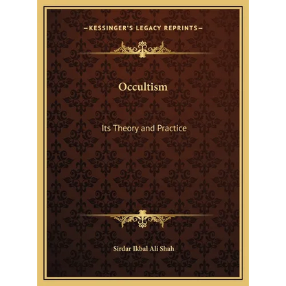 Occultism: Its Theory and Practice