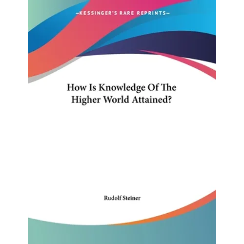 How Is Knowledge Of The Higher World Attained?