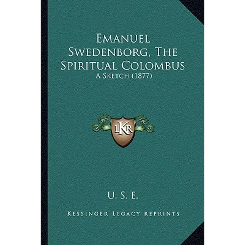 Emanuel Swedenborg, The Spiritual Colombus: A Sketch (1877)