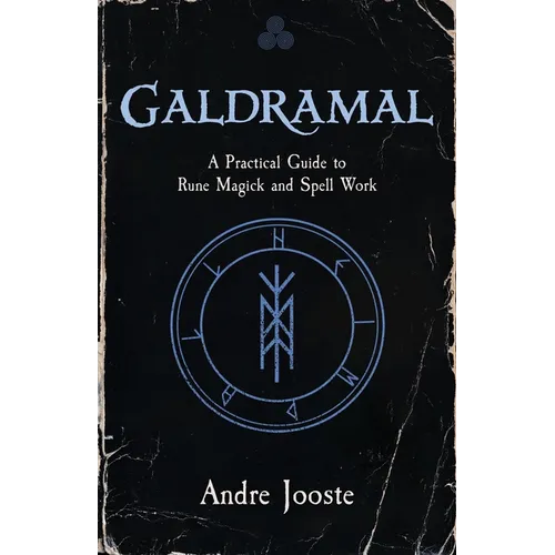 Galdramal: A Practical Guide to Rune Magick and Spell Work