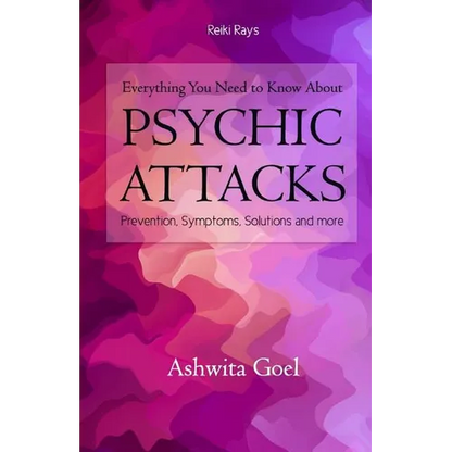 Everything You Need to Know About Psychic Attacks: Prevention, Symptoms, Solutions and more - Paperback