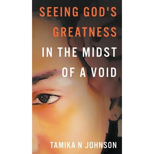 Seeing God's Greatness: In the Midst of a Void