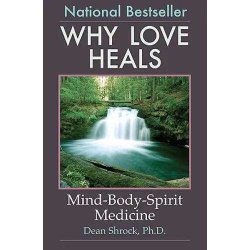 Why Love Heals: Mind-Body-Spirit Medicine