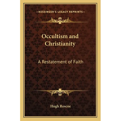 Occultism and Christianity: A Restatement of Faith