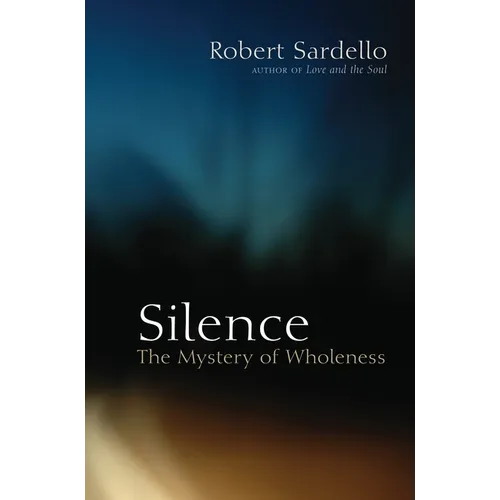 Silence: The Mystery of Wholeness
