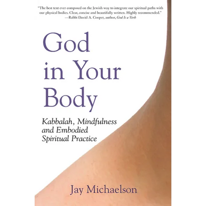 God in Your Body: Kabbalah, Mindfulness and Embodied Spiritual Practice - Paperback