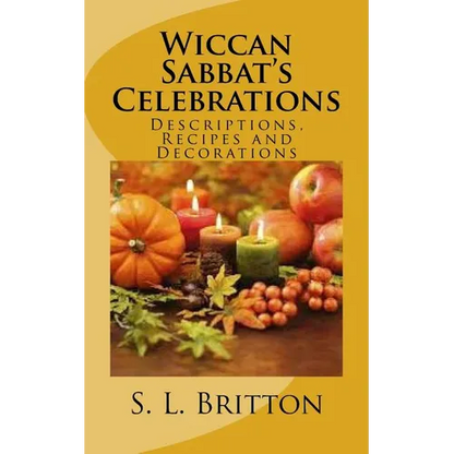 Wiccan Sabbat's Celebrations: Descriptions, Recipes and Decorations