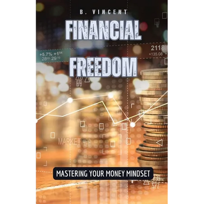 Financial Freedom: Mastering Your Money Mindset - Paperback