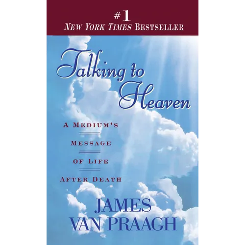Talking to Heaven: Talking to Heaven: A Medium's Message of Life After Death