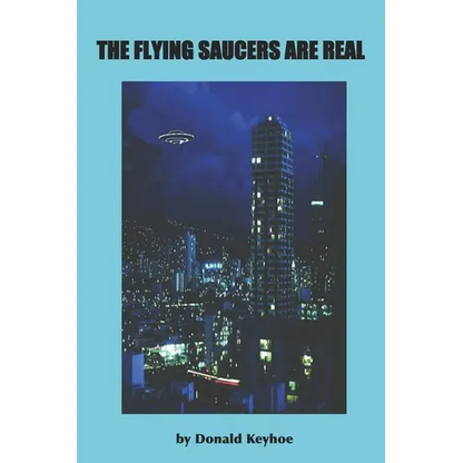 The Flying Saucers Are Real - Paperback