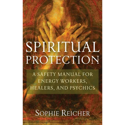 Spiritual Protection: A Safety Manual for Energy Workers, Healers, and Psychics - Paperback