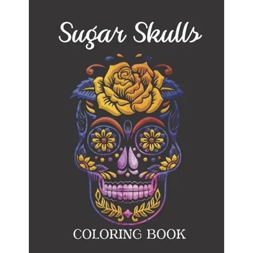 Sugar Skulls Coloring Book: Easy Patterns for Stress Relieving - Fun Skull Designs
