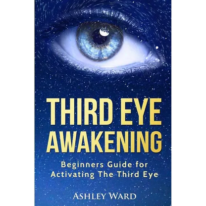 Third Eye Awakening: Beginners Guide for Activating The Third Eye - Paperback
