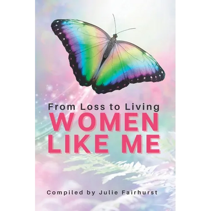 Women Like Me: From Loss To Living