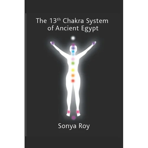The 13th chakra system of ancient Egypt: healing your body Naturally