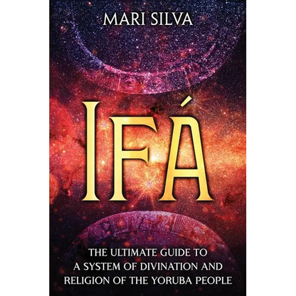 Ifá: The Ultimate Guide to a System of Divination and Religion of the Yoruba People - Paperback