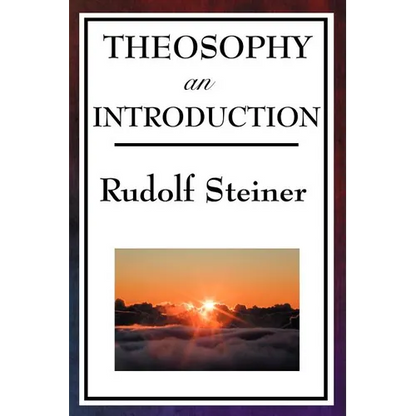 Theosophy, an Introduction: Rudolf Steiner's Introduction to the Spiritual Nature of Humanity - Paperback