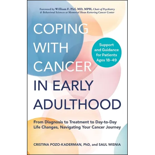 Coping with Cancer in Early Adulthood: From Diagnosis to Treatment to Day-To-Day Life Changes, Navigating Your Cancer Journey