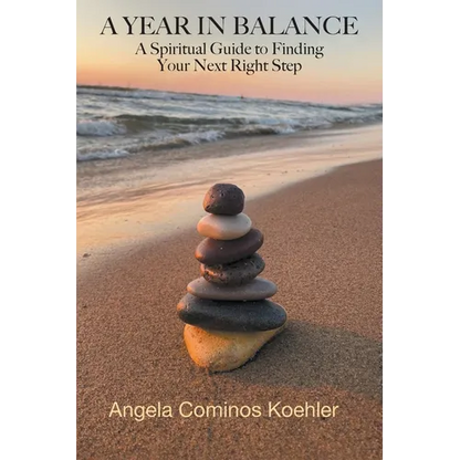 A Year in Balance: A Spiritual Guide to Finding Your Next Right Step