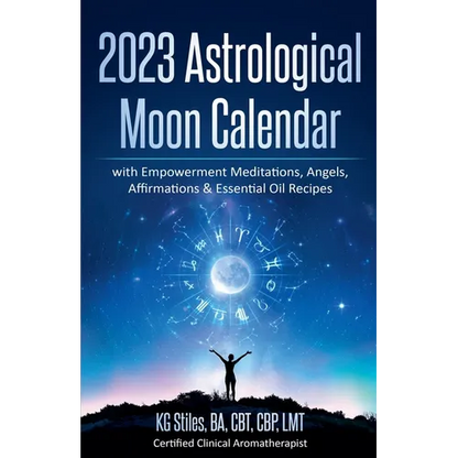 2023 Astrological Moon Calendar with Empowerment Meditations, Angels, Affirmations & Essential Oil Recipes - Paperback