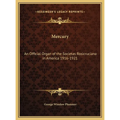 Mercury: An Official Organ of the Societas Rosicruciana in America 1916-1921