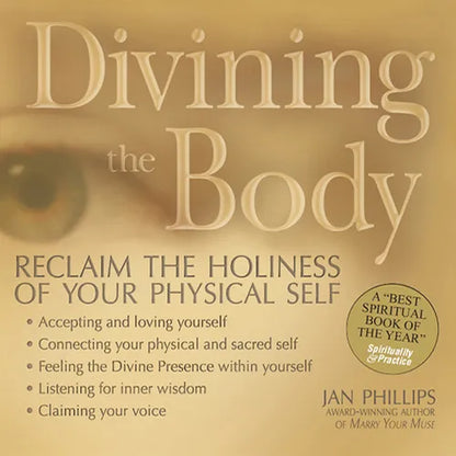 Divining the Body: Reclaim the Holiness of Your Physical Self - Paperback