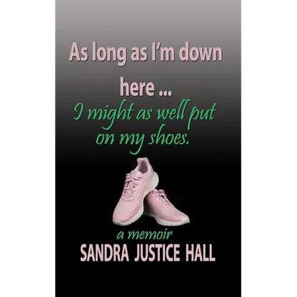 As Long as I'm Down Here, I Might As Well Put on My Shoes