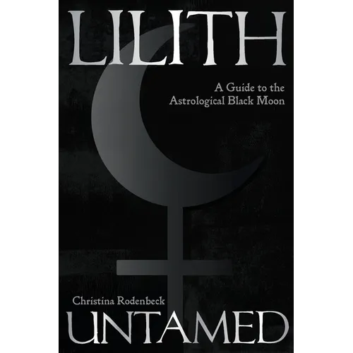 Lilith Untamed: A Guide to the Astrological Black Moon