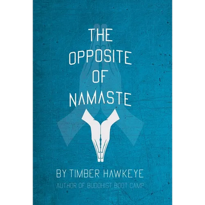 The Opposite of Namaste - Hardcover