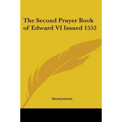 The Second Prayer Book of Edward VI Issued 1552