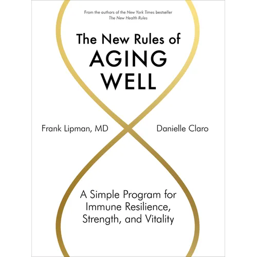 The New Rules of Aging Well: A Simple Program for Immune Resilience, Strength, and Vitality